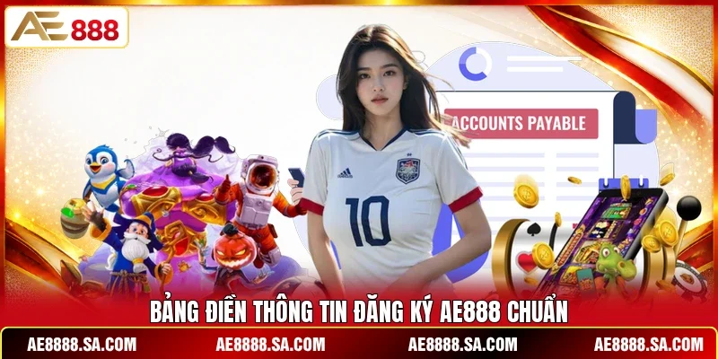 Bảng điền thông tin đăng ký AE888 chuẩn