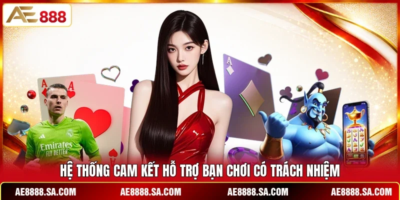 Hệ thống cam kết hỗ trợ bạn chơi có trách nhiệm