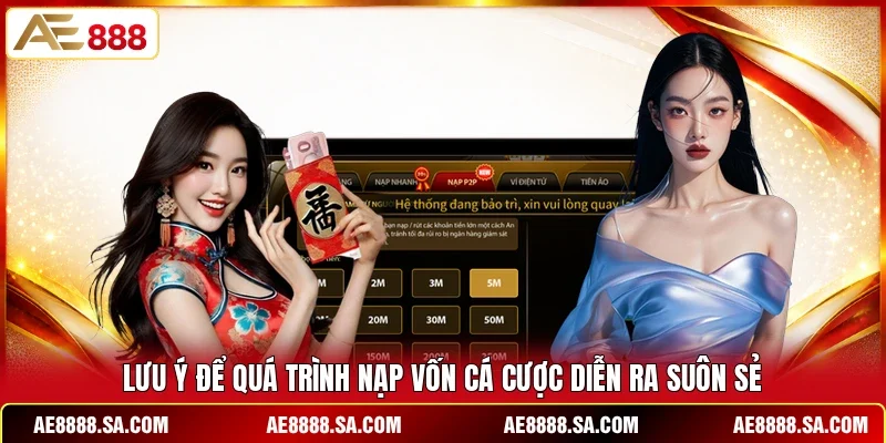 Lưu ý để quá trình nạp vốn cá cược diễn ra suôn sẻ