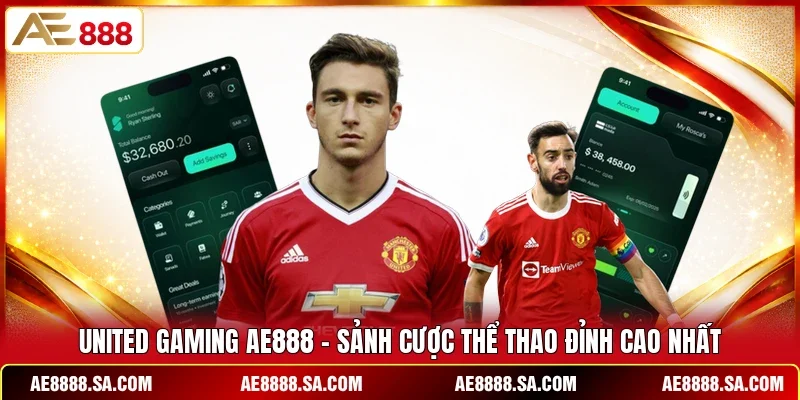 United Gaming AE888 -  Sảnh Cược Thể Thao Đỉnh Cao Nhất