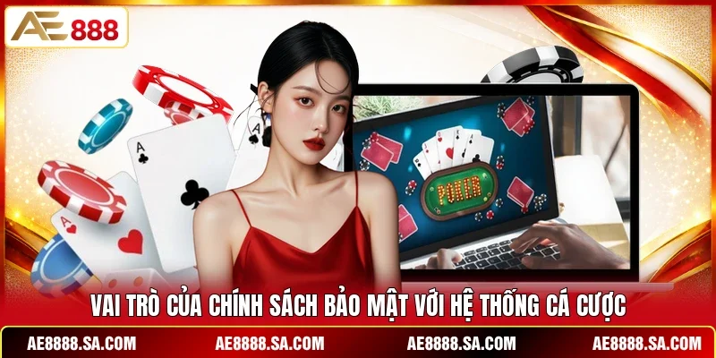 Vai trò của chính sách bảo mật với hệ thống cá cược